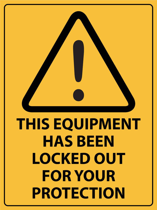 Caution This Equipment Has Been Locked Out For Your Protection Sign - New Signs