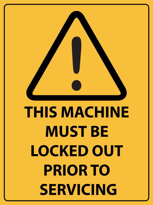 Caution This Machine Must Be Locked Out Prior To Servicing Sign - New Signs