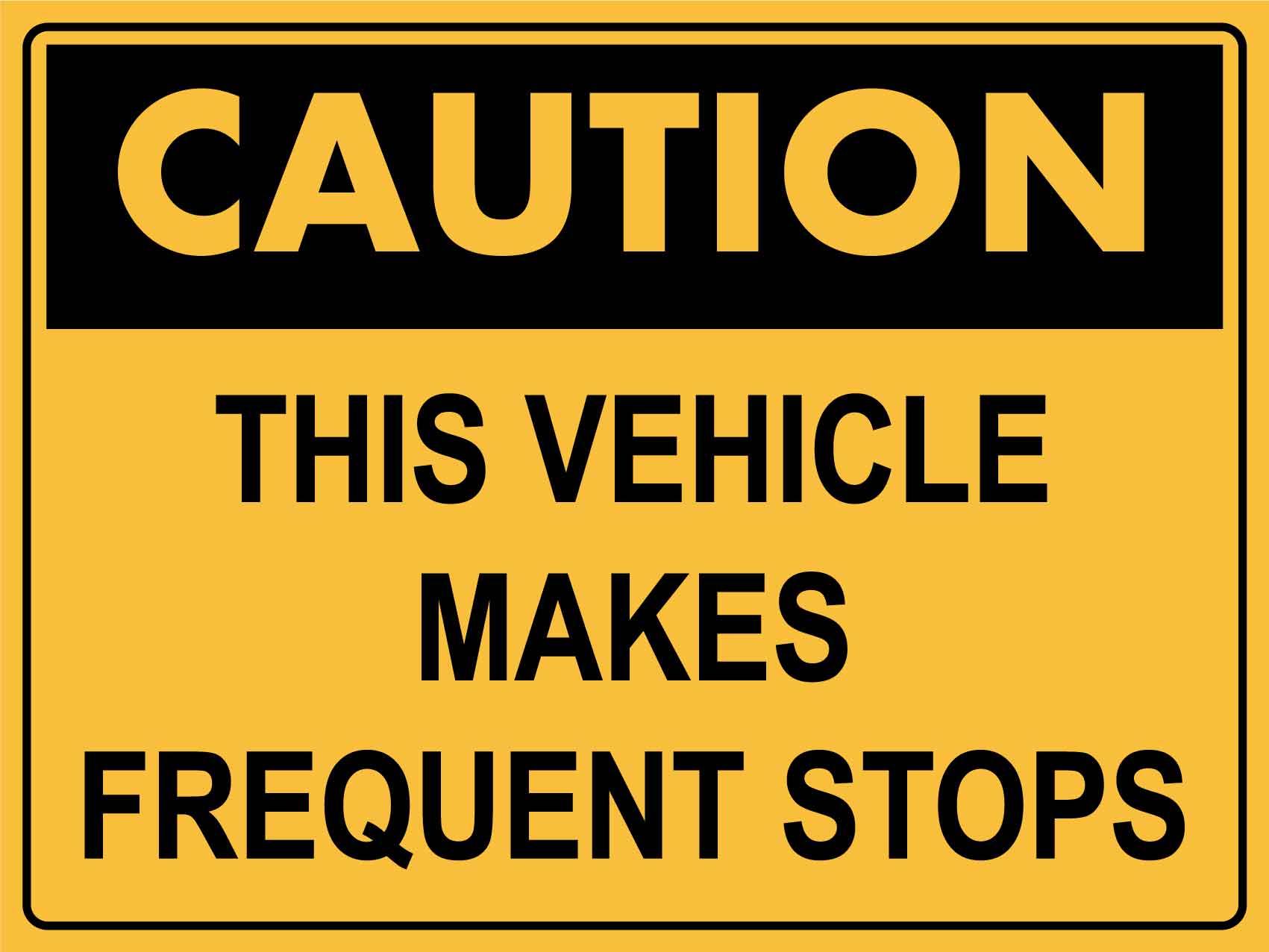 Caution This Vehicle Makes Frequent Stops Sign - New Signs