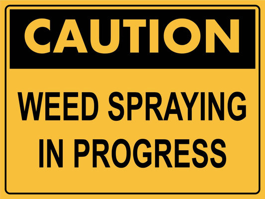 Caution Weed Spraying In Progress Sign - New Signs