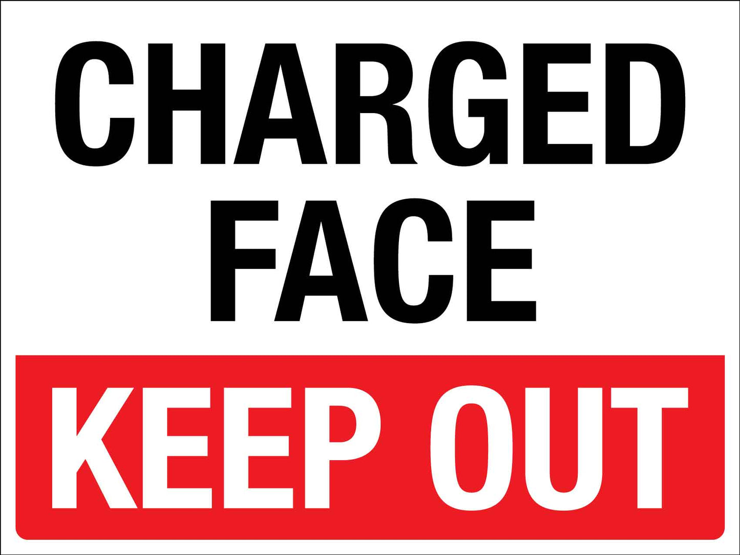 Charged Face Keep Out Sign - New Signs