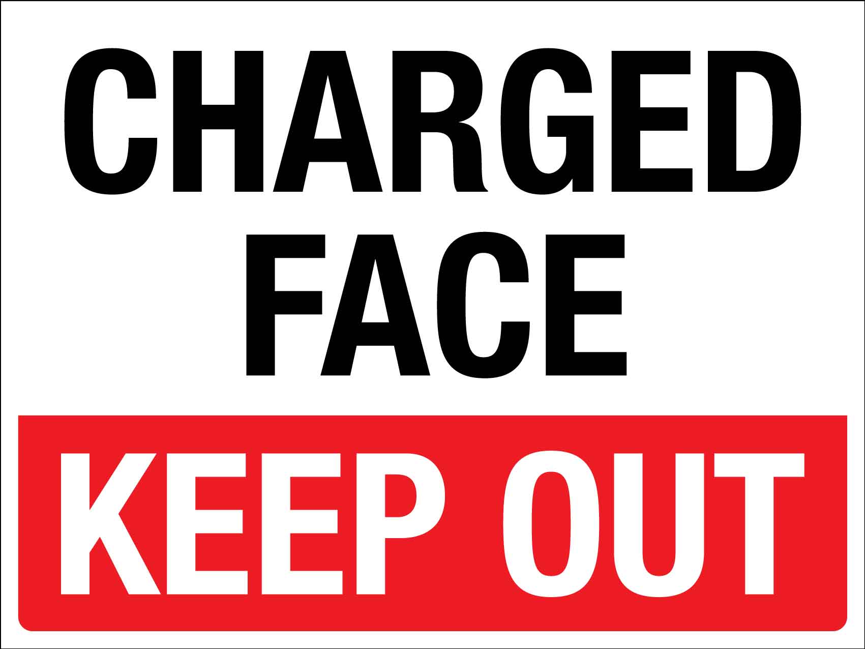 Charged Face Keep Out Sign - New Signs