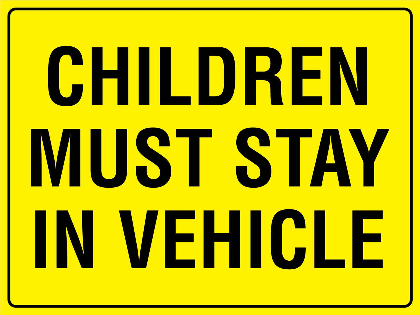 Children Must Stay In Vehicle Sign - New Signs