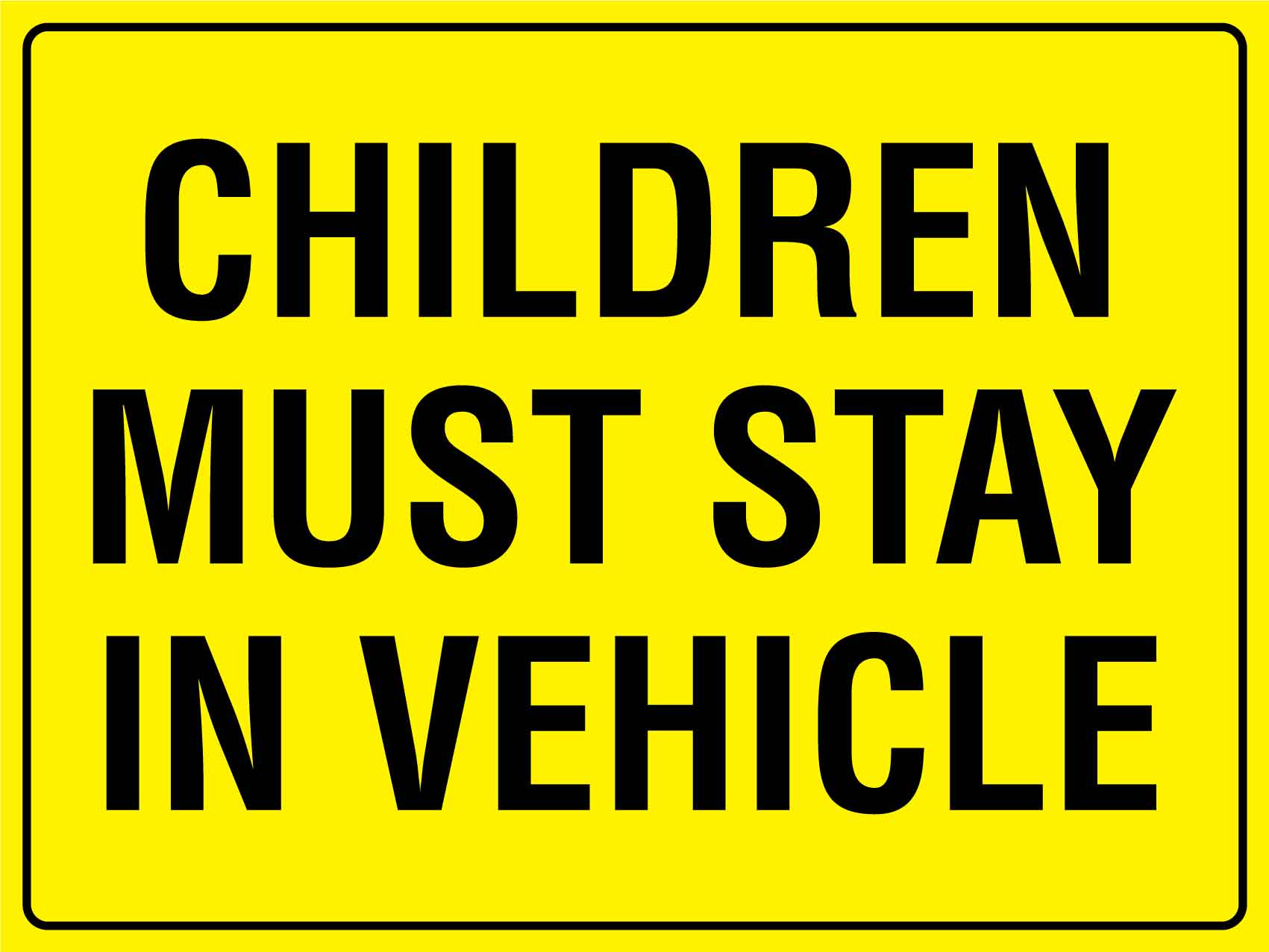 Children Must Stay In Vehicle Sign - New Signs