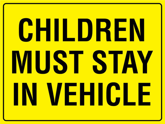 Children Must Stay In Vehicle Sign - New Signs