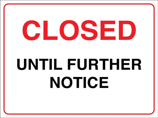 Closed Until Further Notice Sign - New Signs
