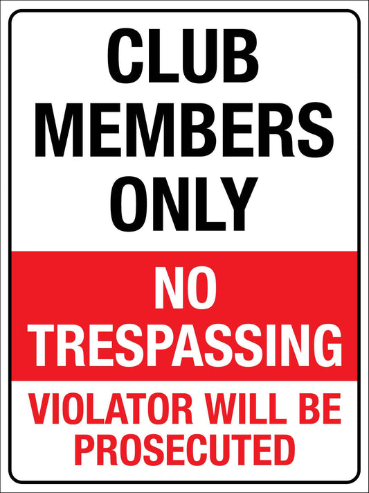 Club Members Only No Trespassing Violators Will Be Prosecuted Sign - New Signs