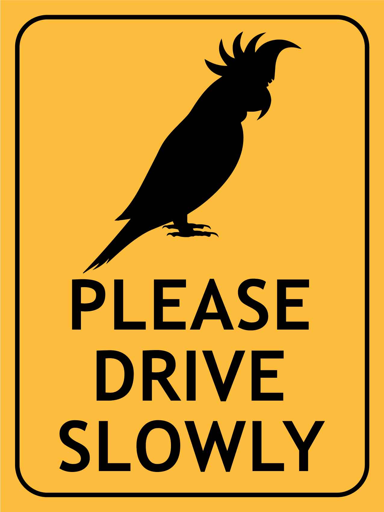Cockatoo Please Drive Slowly Sign - New Signs