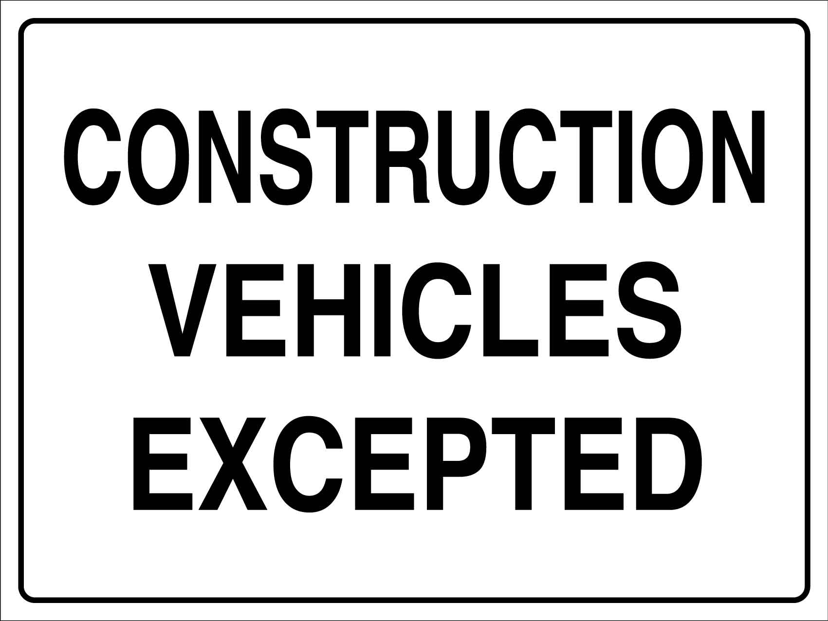 Construction Vehicles Excepted Sign – New Signs