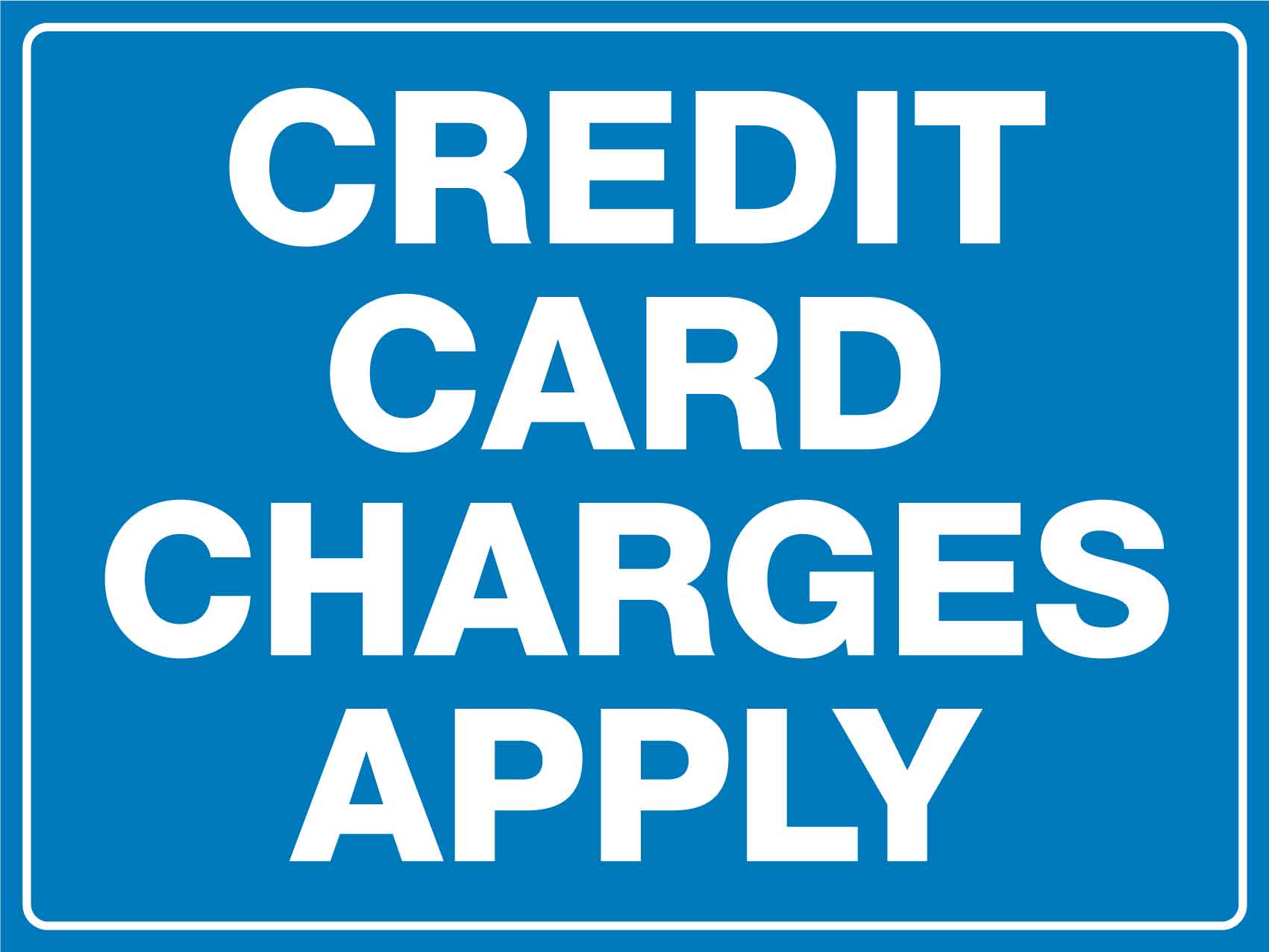 Credit Card Charges Apply Sign - New Signs
