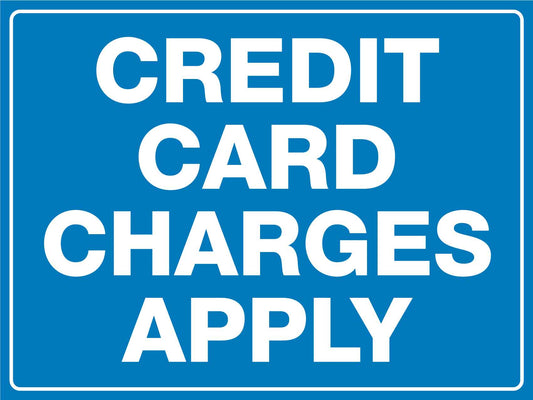 Credit Card Charges Apply Sign - New Signs