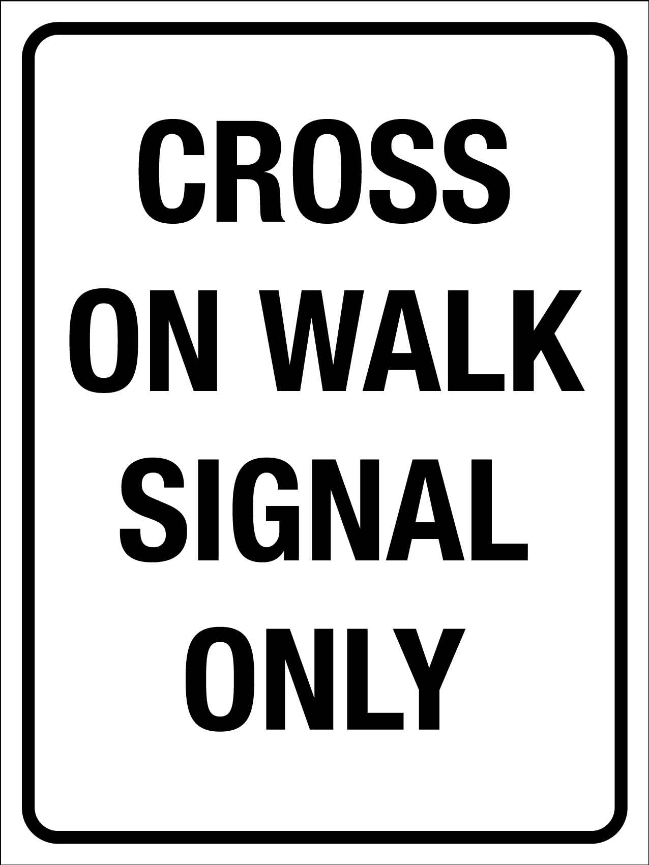 Cross On Walk Signal Only Sign - New Signs