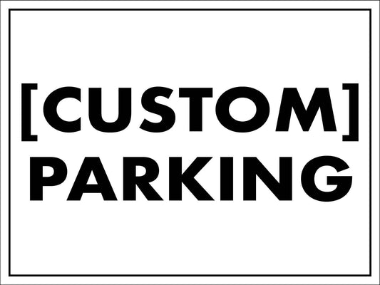 Custom Parking Sign - New Signs