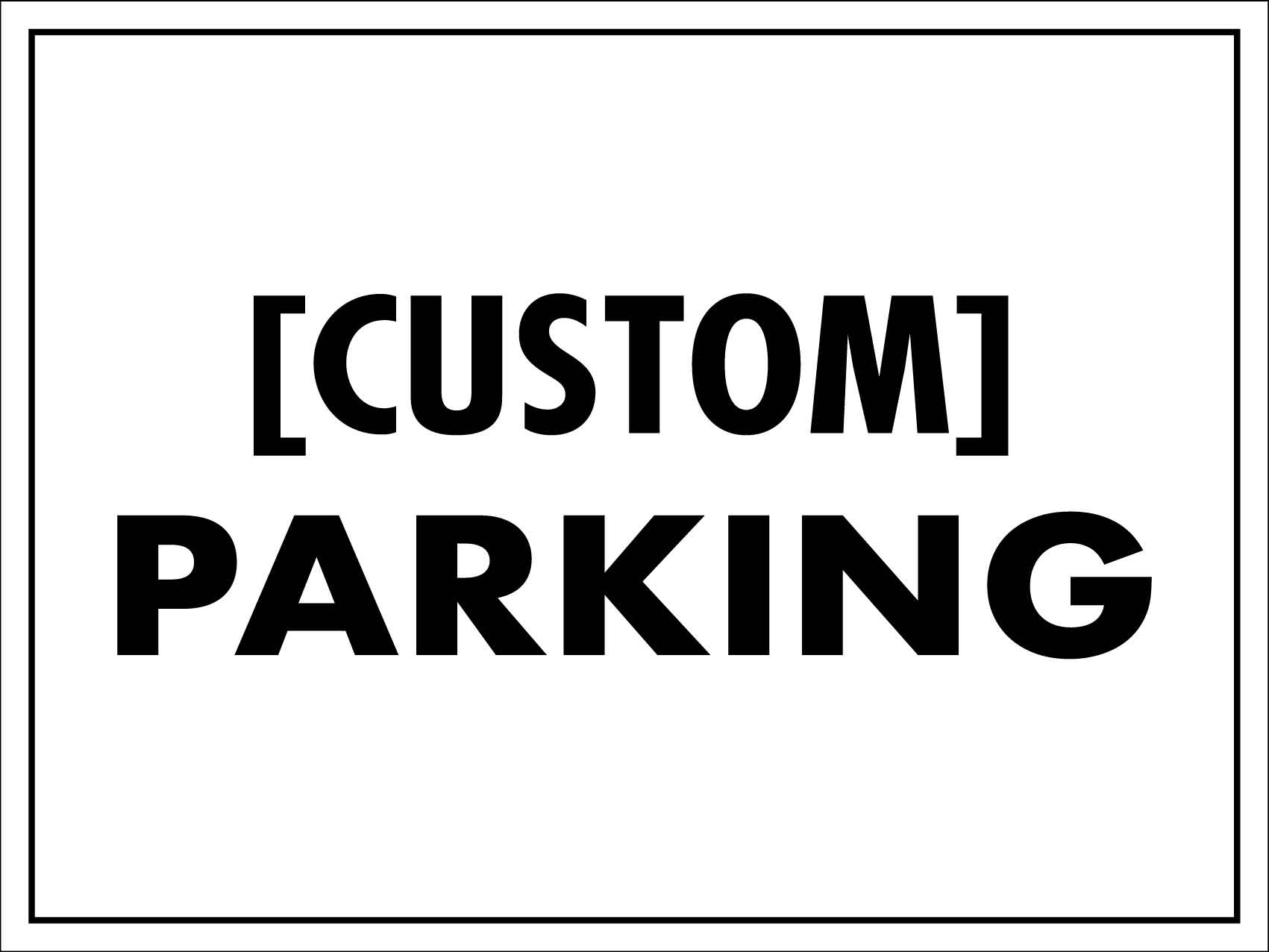 Custom Parking Sign - New Signs