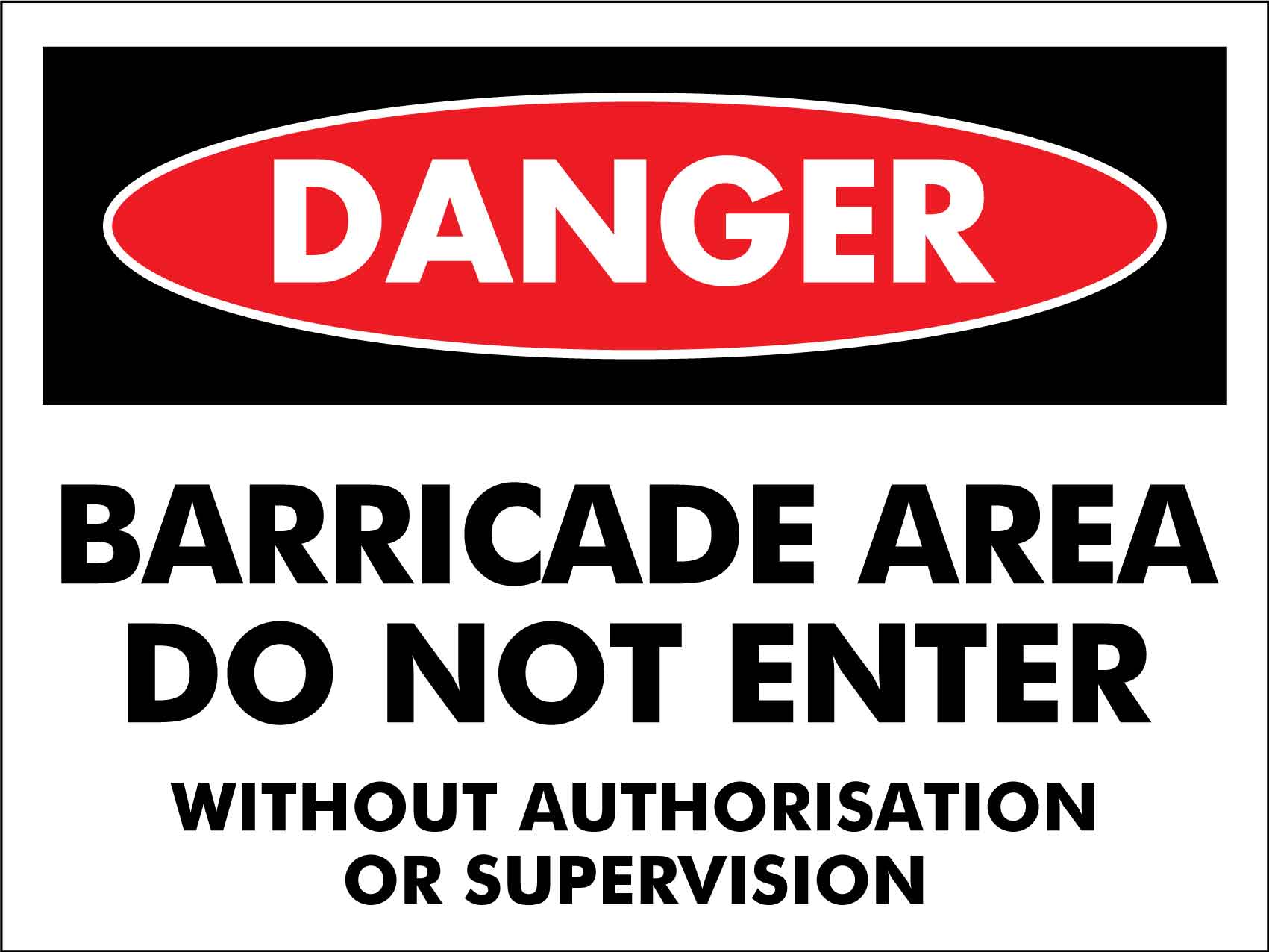 Danger Barricade Area Do Not Enter Without Authorisation Or Supervision Sign - New Signs