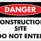 Danger Construction Site Do Not Enter Sign - New Signs