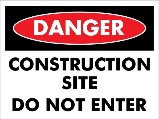 Danger Construction Site Do Not Enter Sign - New Signs