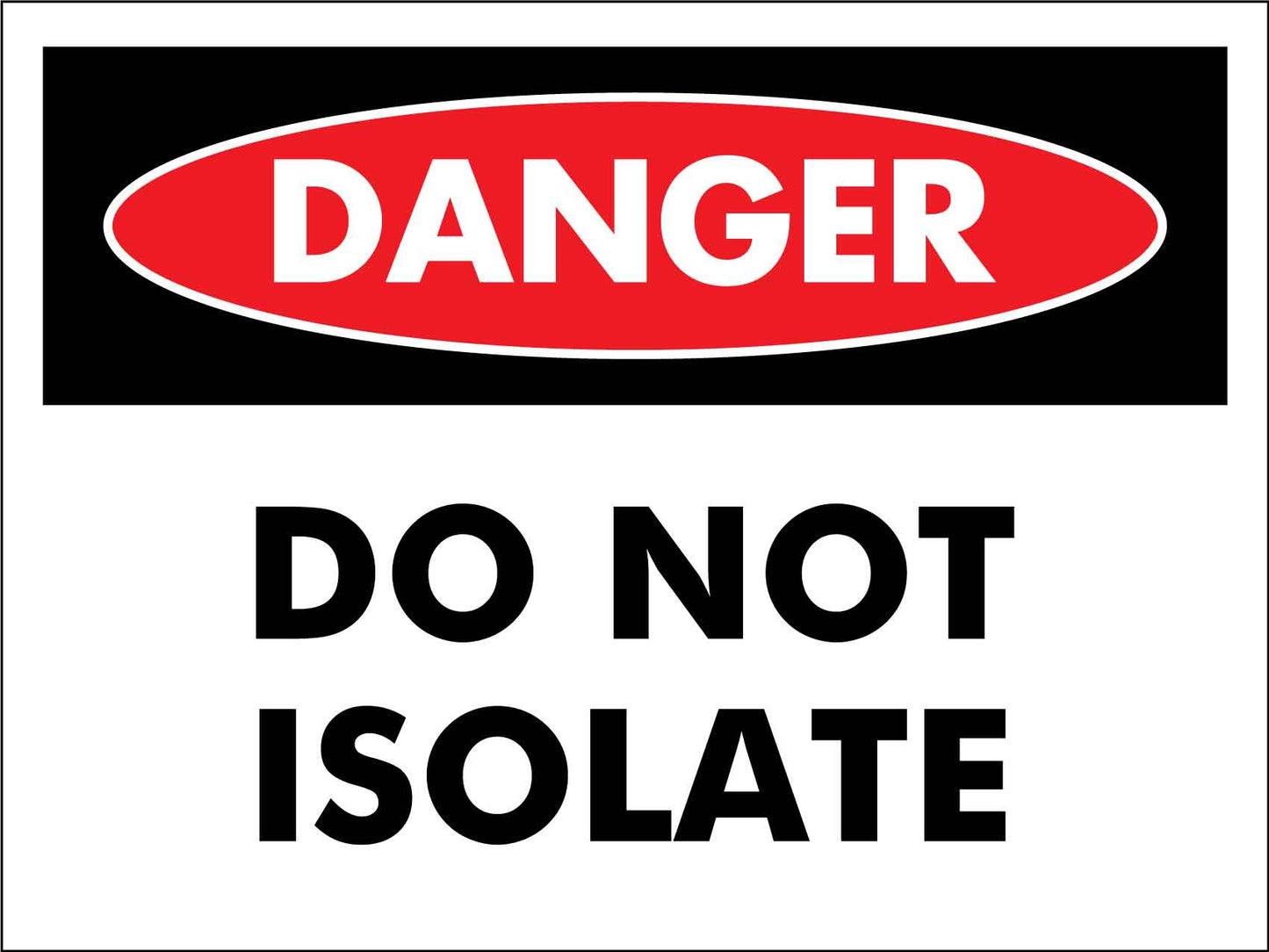 Danger Do Not Isolate Sign - New Signs