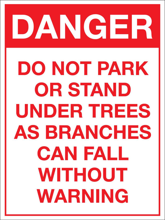 Danger Do Not Park Or Stand Under Trees Sign - New Signs