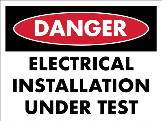 Danger Electrical Installation Under Test Sign - New Signs