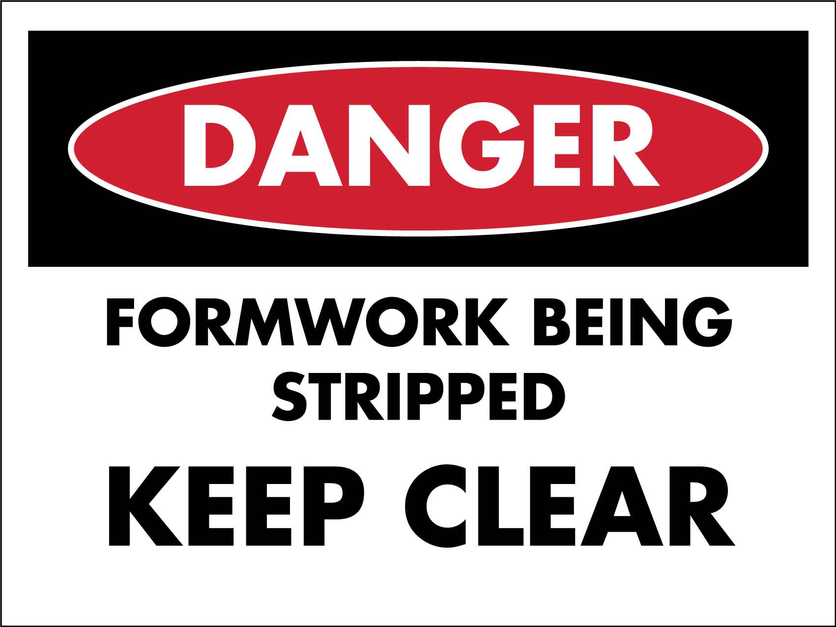 Danger Formwork Being Stripped Keep Clear Sign - New Signs