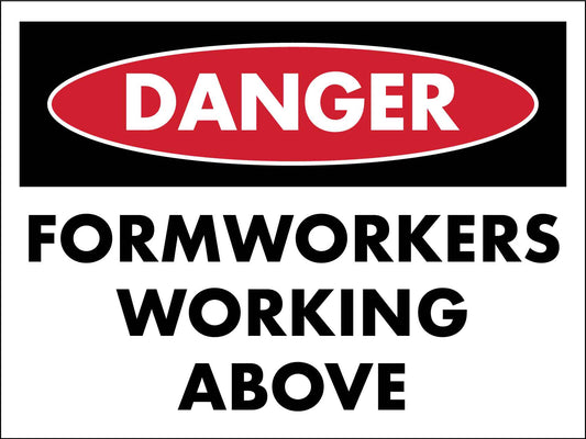 Danger Formworkers Working Above Sign - New Signs