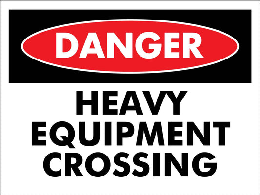 Danger Heavy Equipment Crossing Sign - New Signs