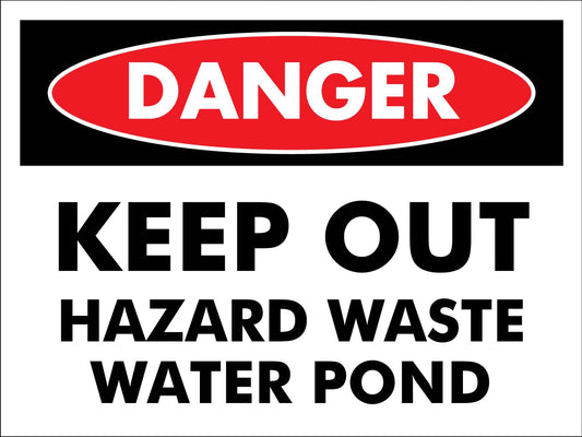 Danger Keep Out Hazard Waste Water Pond Sign - New Signs