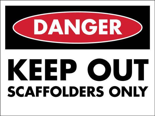 Danger Keep Out Scaffolders Only Sign - New Signs