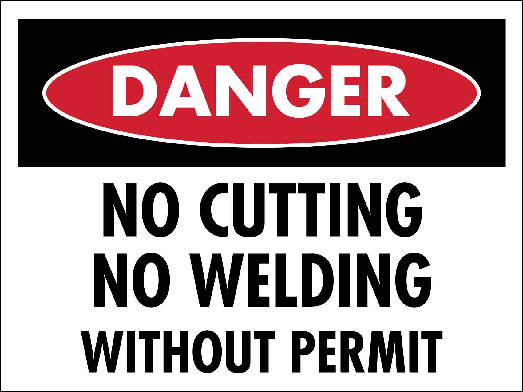Danger No Cutting No Welding Without Permit Sign - New Signs