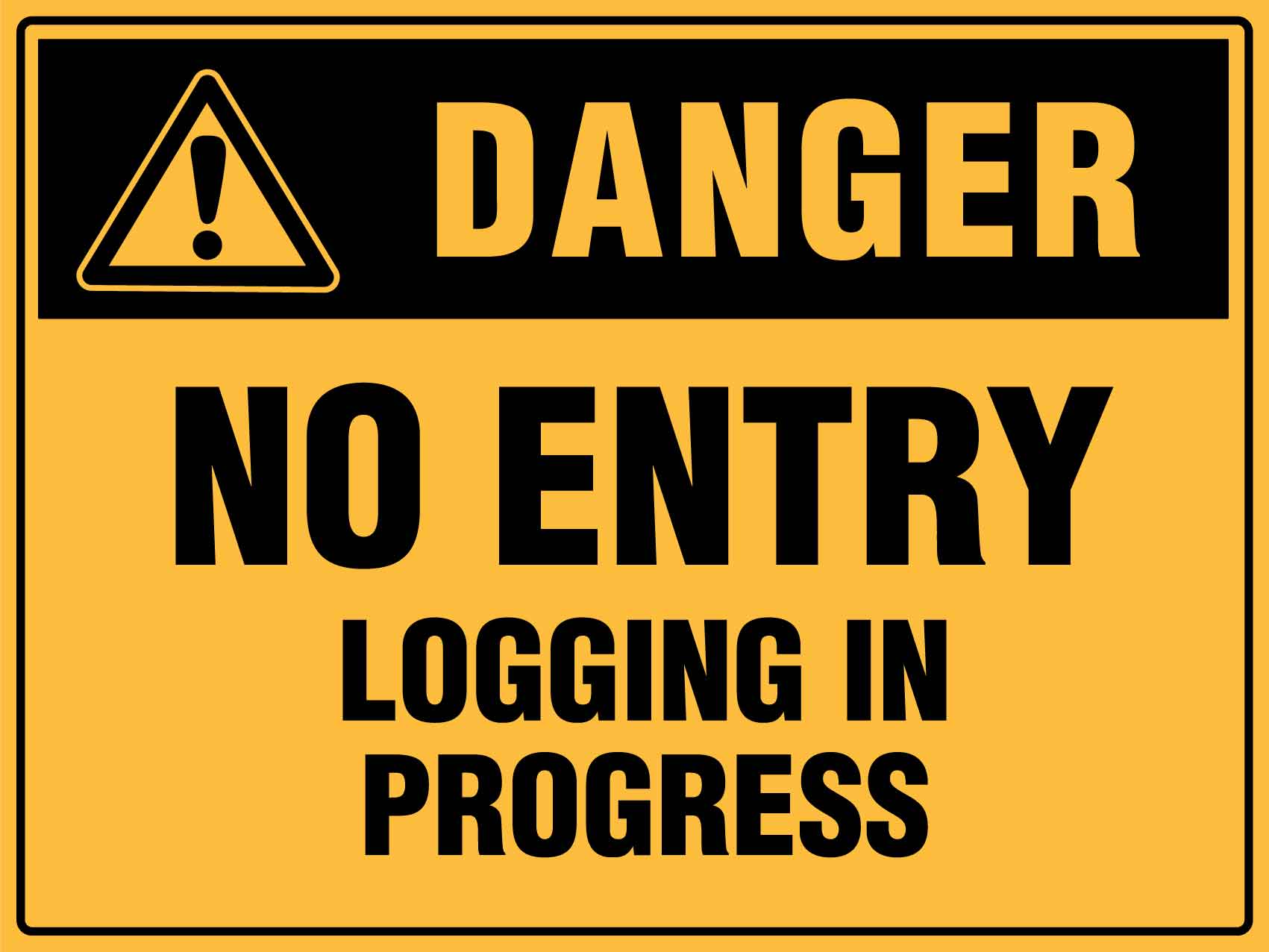 Danger No Entry Logging In Progress Sign – New Signs