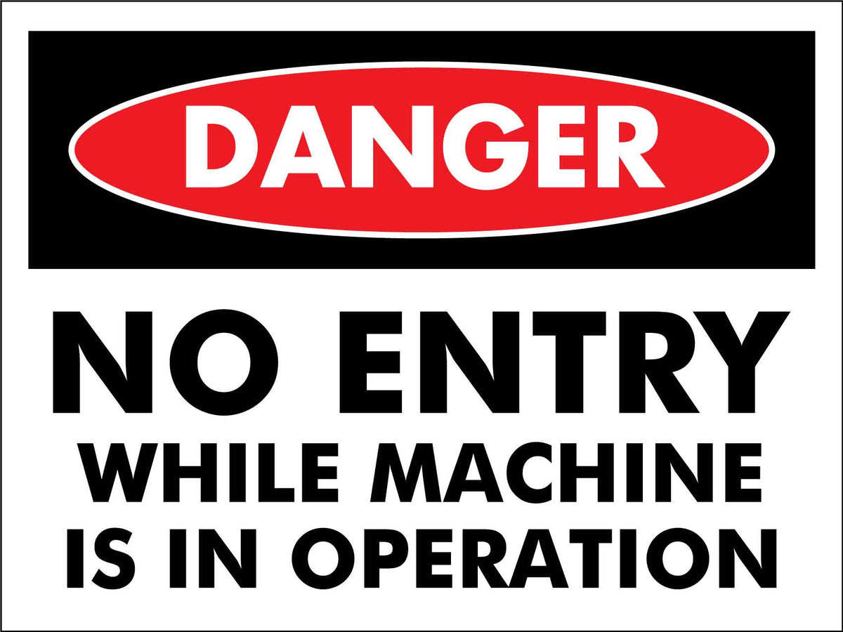 Factory Machine Operational Sign Danger No Entry While Machine Is In Operation Sign – New Signs