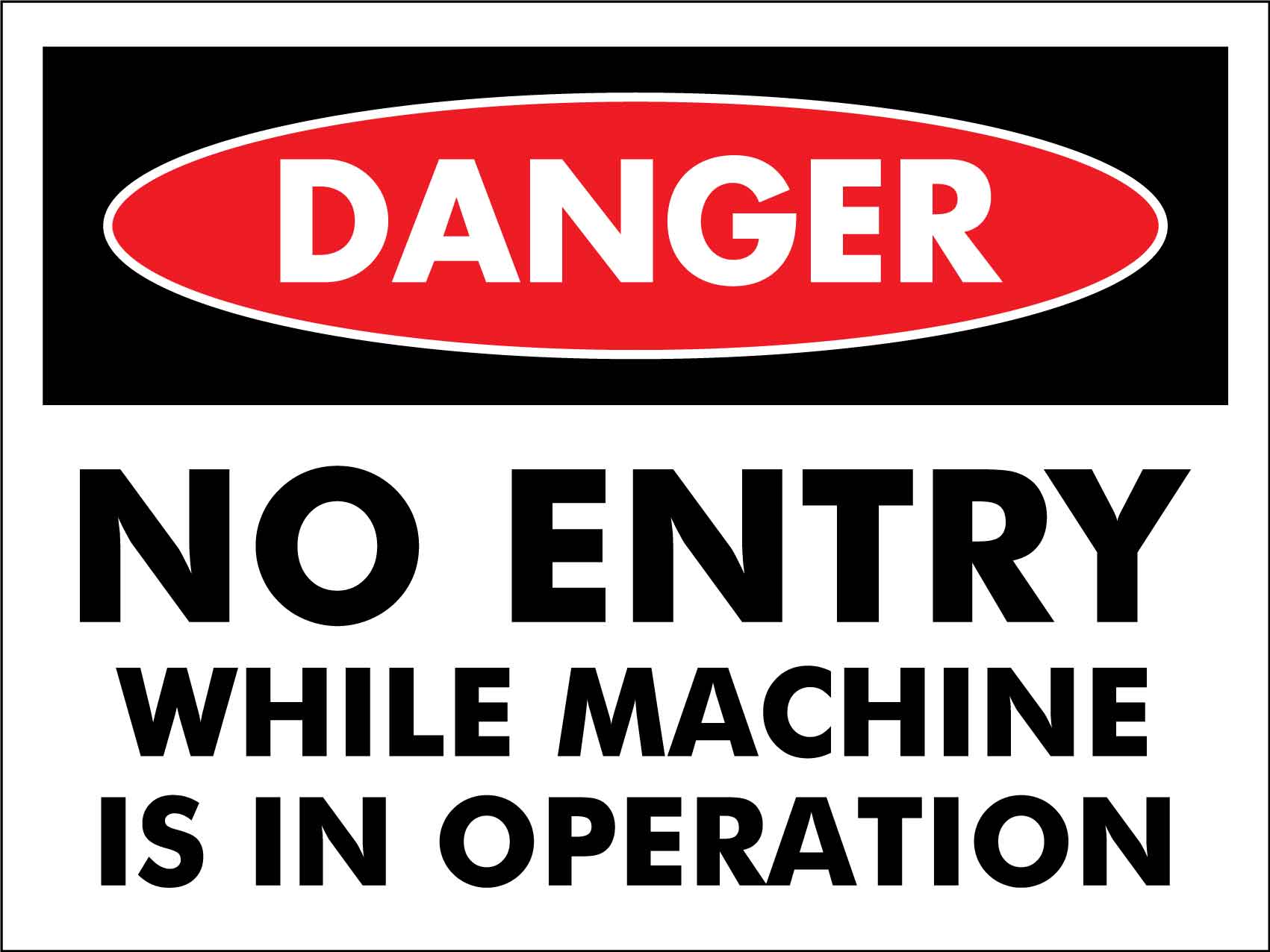Danger No Entry While Machine Is In Operation Sign - New Signs