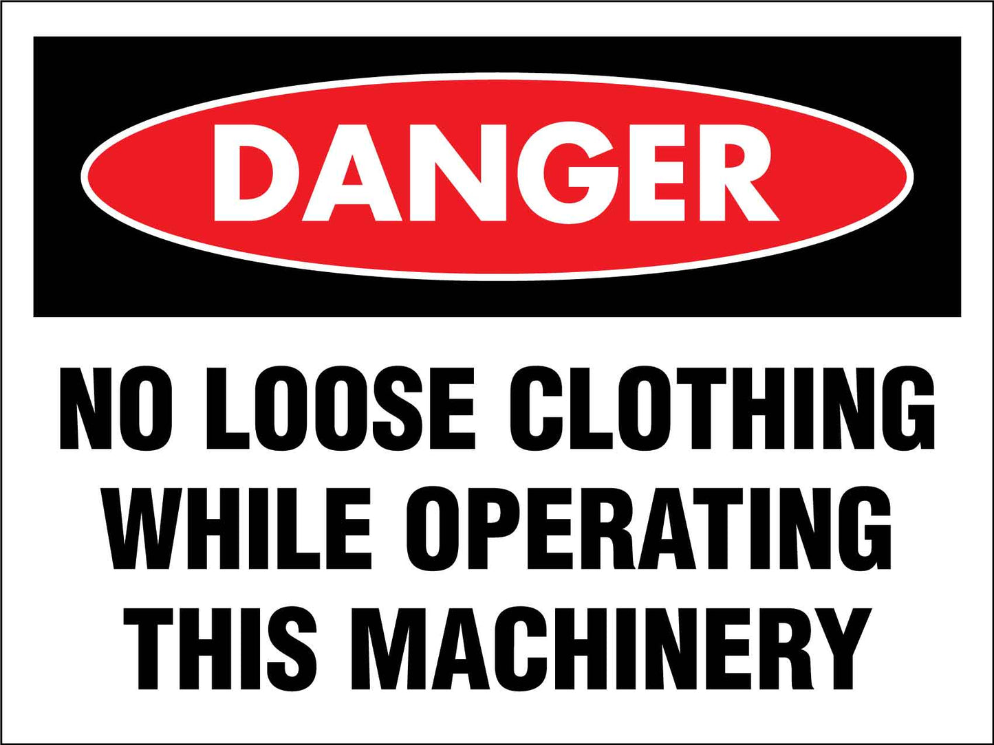 Danger No Loose Clothing While Operating This Machinery Sign - New Signs