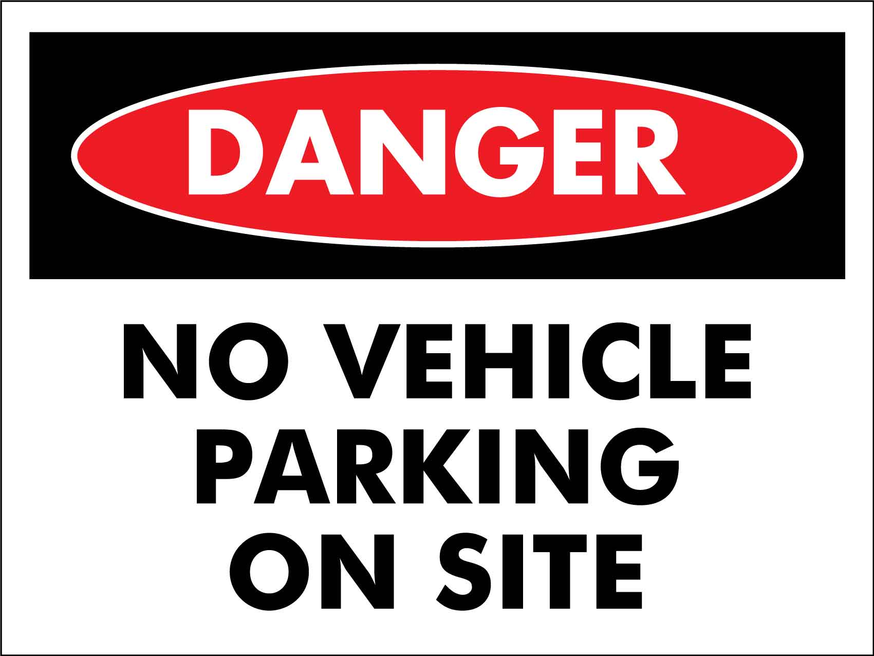 Danger No Vehicle Parking On Site Sign - New Signs