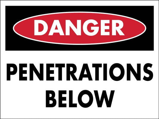 Danger Penetrations Below Sign - New Signs
