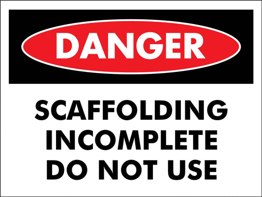 Danger Scaffolding Incomplete Do Not Use Sign - New Signs