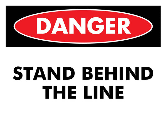 Danger Stand Behind The Line Sign - New Signs