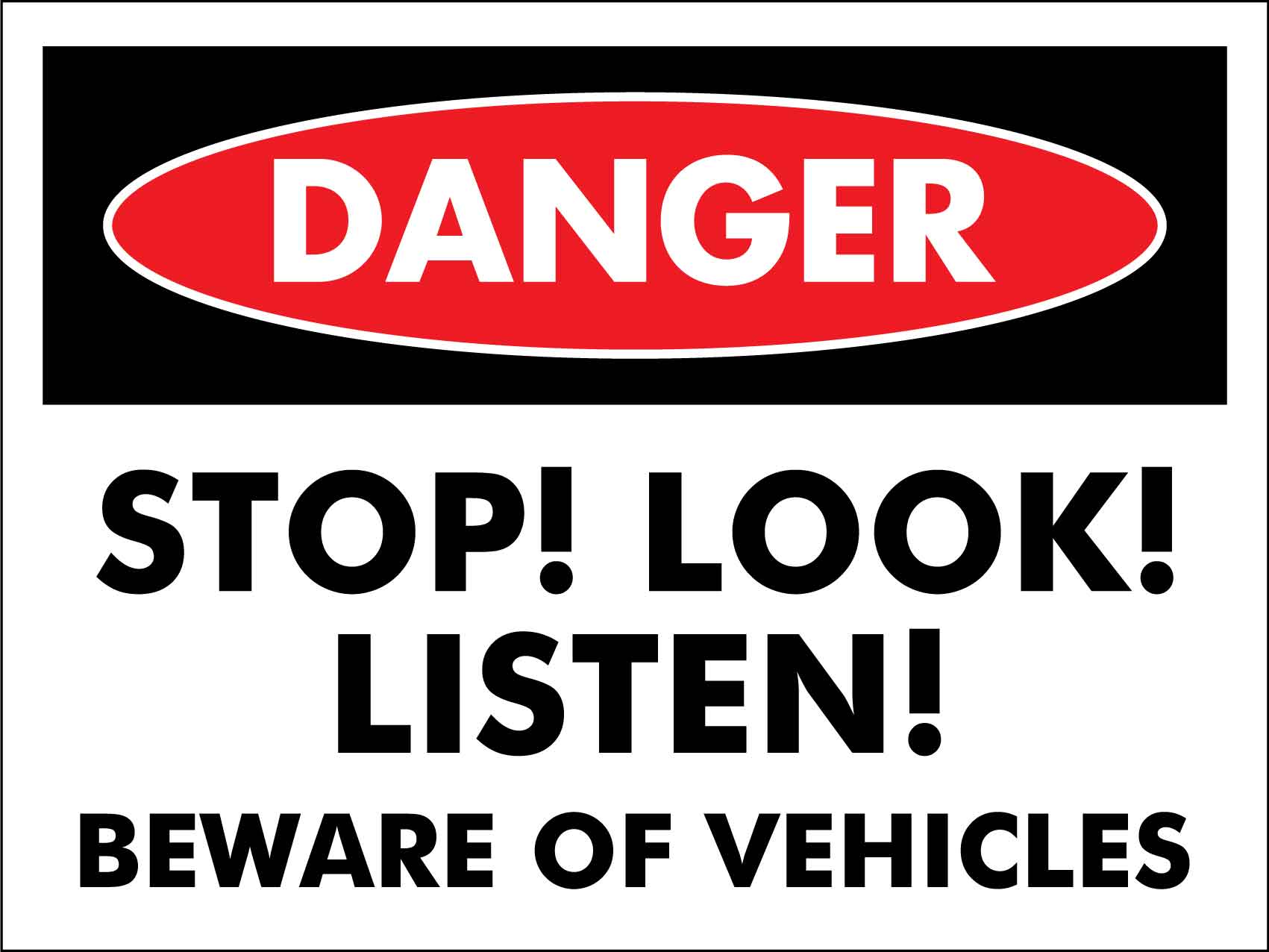 Danger Stop Look Listen Beware Of Vehicles Sign - New Signs
