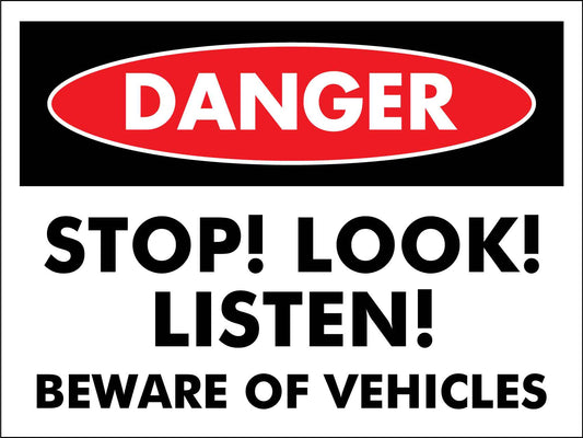 Danger Stop Look Listen Beware Of Vehicles Sign - New Signs