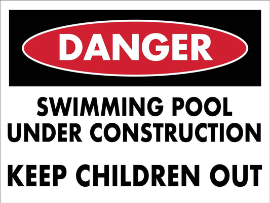 Danger Swimming Pool Under Construction Children Keep Out Sign - New Signs