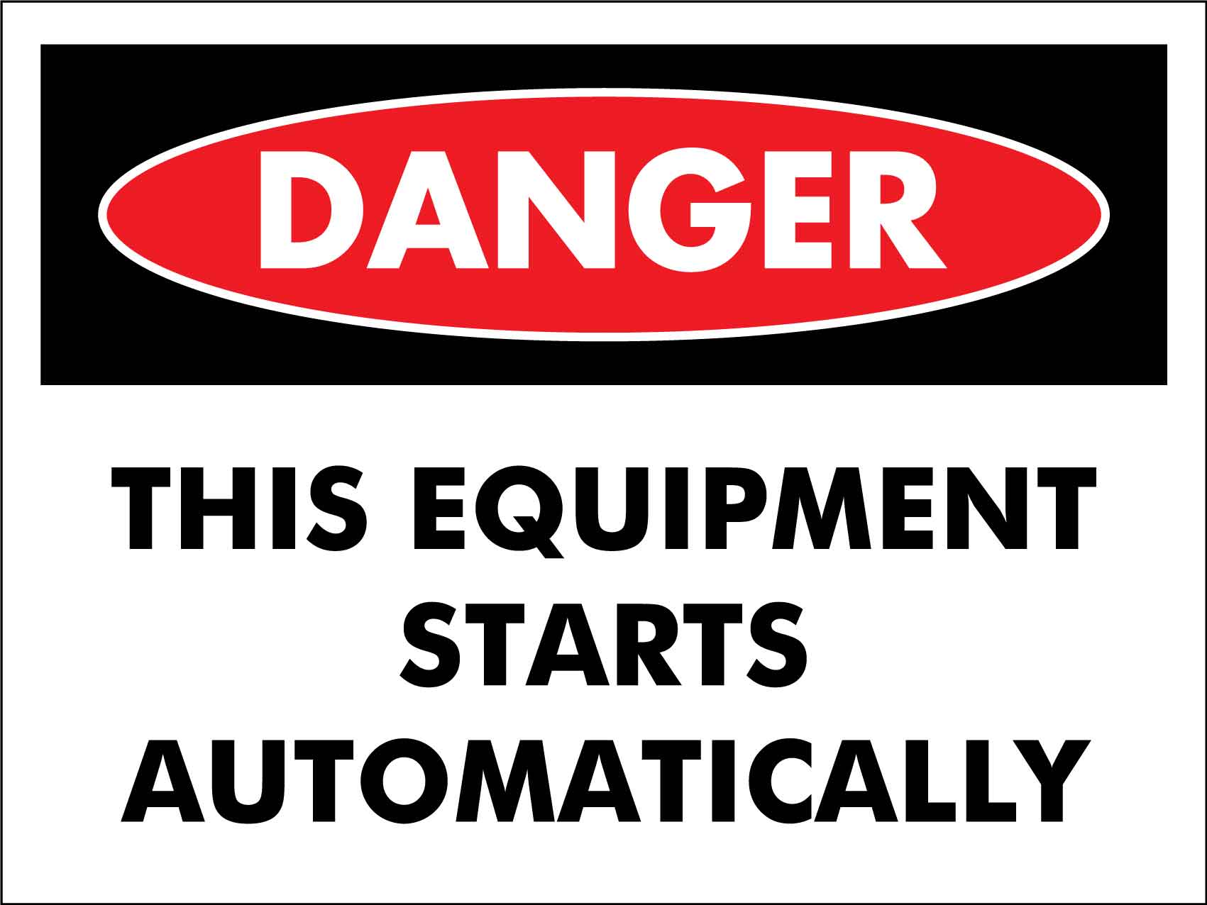 Danger This Equipment Starts Automatically Sign - New Signs