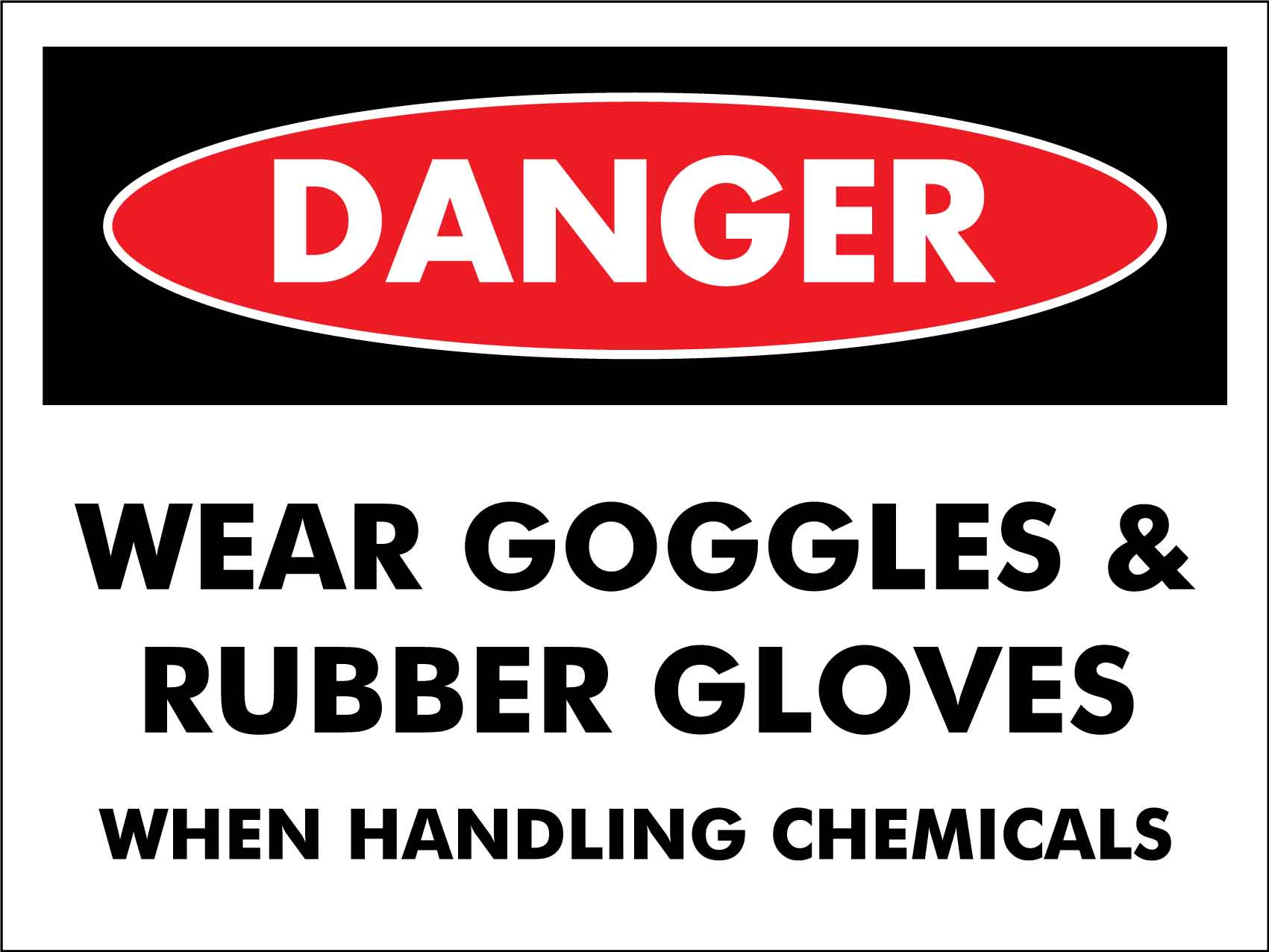 Danger Wear Goggles & Rubber Gloves When Handling Chemicals Sign - New Signs