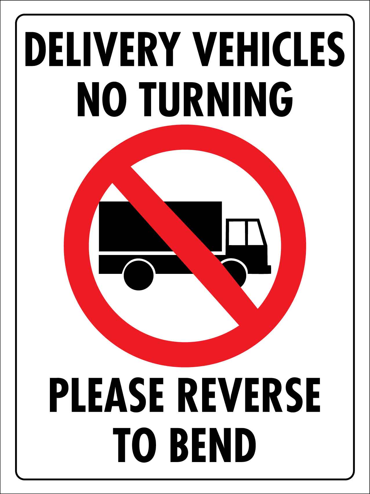 Delivery Vehicles No Turning Please Reverse To Bend Sign - New Signs