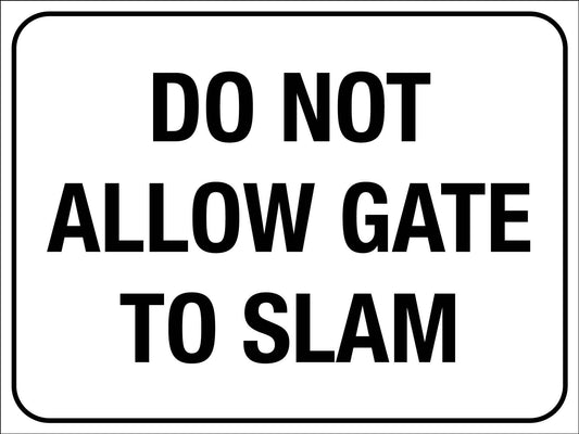 Do Not Allow Gate To Slam Sign - New Signs