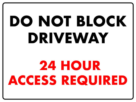 Do Not Block Driveway 24 Hour Access Required Sign - New Signs