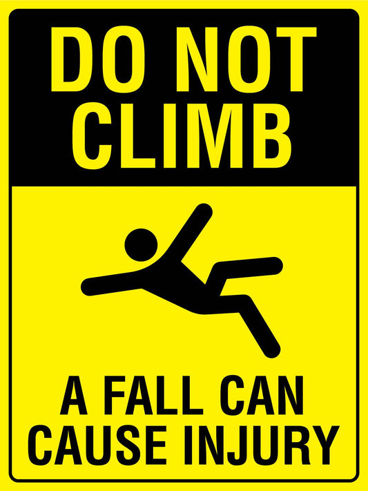 Do Not Climb A Fall Can Cause Injury Sign - New Signs