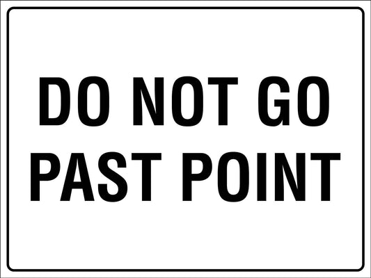 Do Not Go Past Point Sign - New Signs