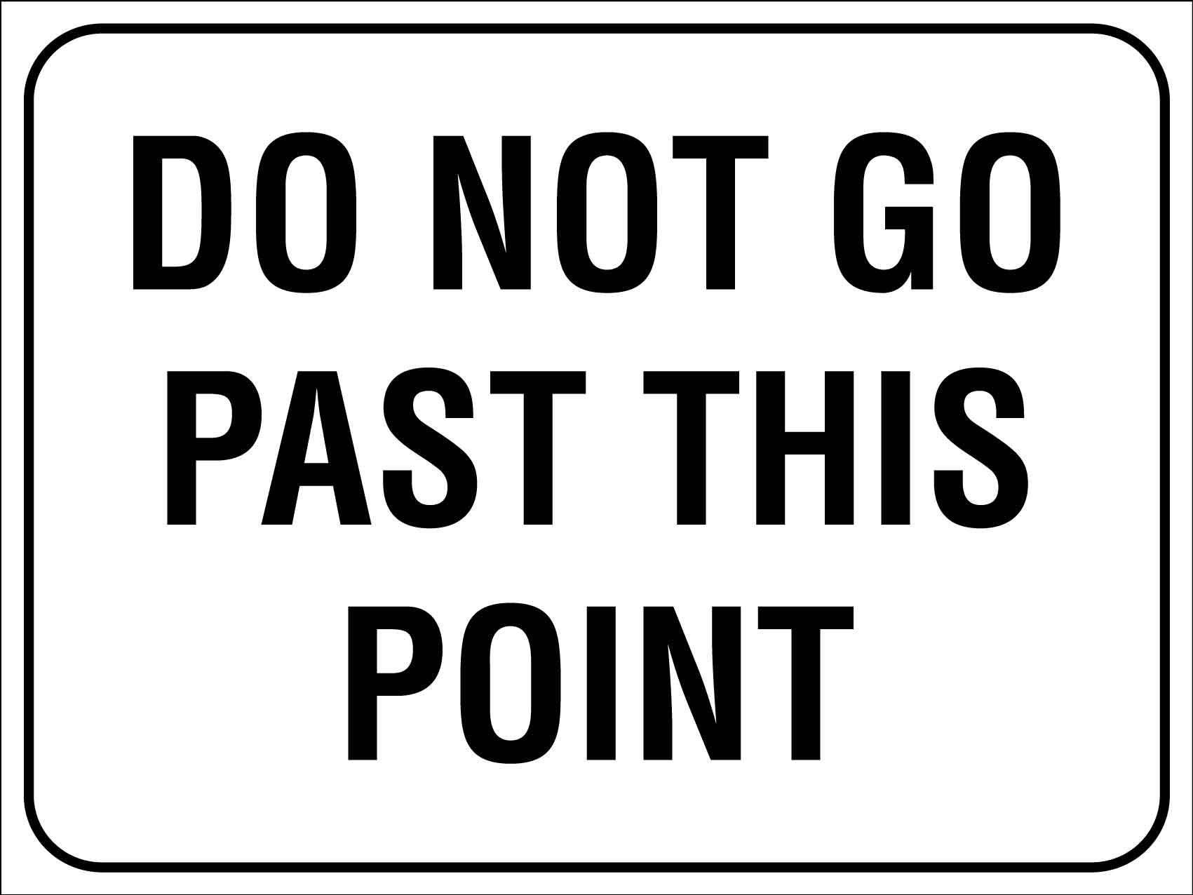 Do Not Go Past This Point Sign - New Signs