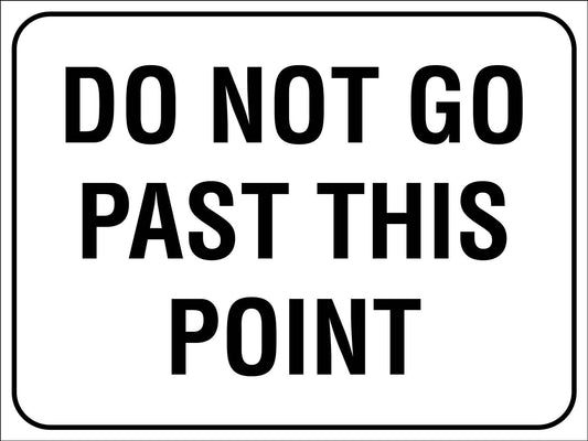 Do Not Go Past This Point Sign - New Signs